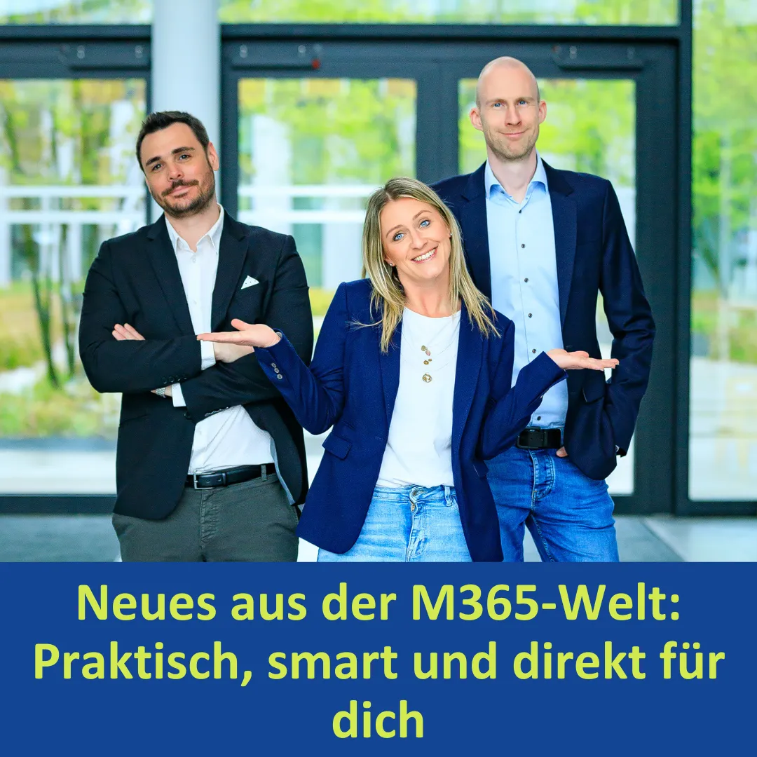 Neues aus der M365-Welt Praktisch, smart und direkt für dich